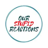 OurStupidReactions from patreon